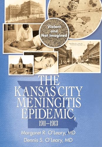 Stock image for The Kansas City Meningitis Epidemic, 1911-1913: Violent and Not Imagined for sale by Lucky's Textbooks