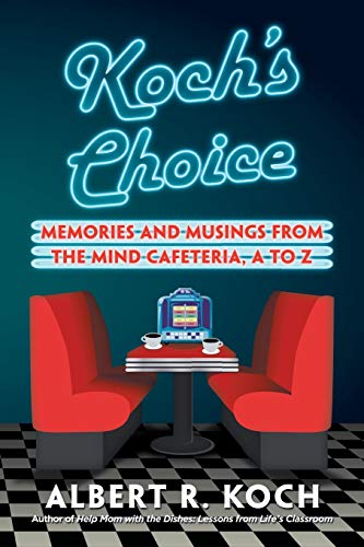 Stock image for Koch's Choice: Memories and Musings from the Mind Cafeteria, a to Z for sale by Cronus Books