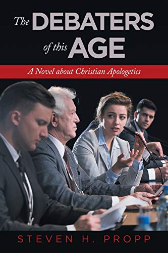 Stock image for The Debaters of this Age: A Novel about Christian Apologetics for sale by Lucky's Textbooks