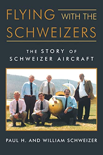 Beispielbild fr Flying with the Schweizers: The Story of Schweizer Aircraft zum Verkauf von GF Books, Inc.