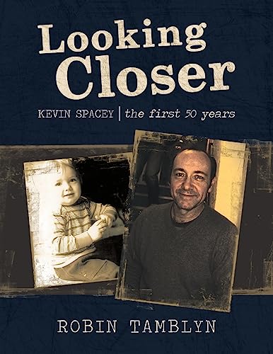 Stock image for Looking Closer: Kevin Spacey, the First 50 Years for sale by Lucky's Textbooks