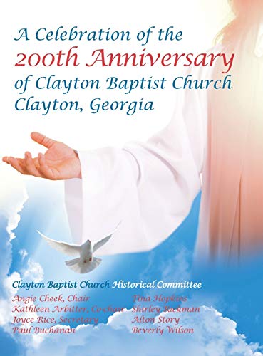 9781532070327: Celebration of the 200th Anniversary of Clayton Baptist Church, Clayton, Georgia