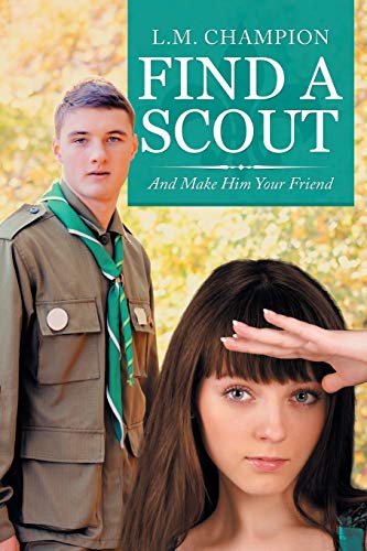 Stock image for Find a Scout: And Make Him Your Friend for sale by ThriftBooks-Dallas