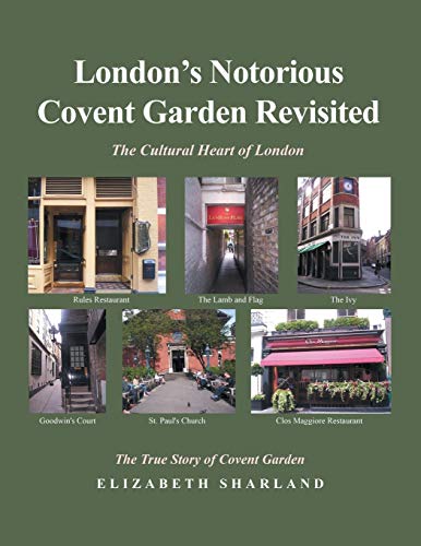 Imagen de archivo de London's Notorious Covent Garden Revisited : The Cultural Heart of London a la venta por Better World Books