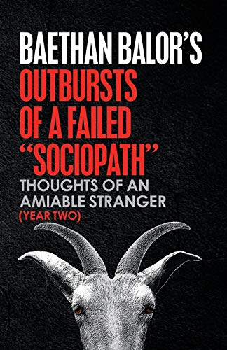 Stock image for Outbursts of a Failed Sociopath: Thoughts of an Amiable Stranger (Year Two) for sale by ThriftBooks-Dallas