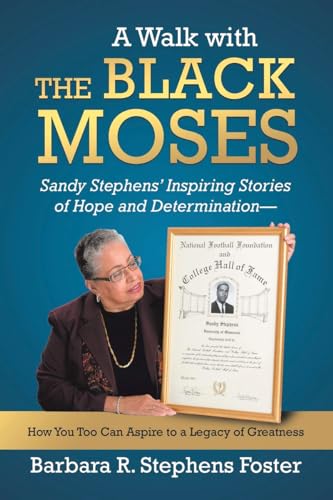 Stock image for A Walk with the Black Moses: Sandy Stephens' Inspiring Stories of Hope and Determination -- How You Too Can Aspire to a Legacy of Greatness for sale by Books From California