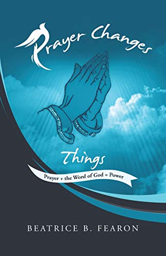 Stock image for Prayer Changes Things: Prayer + the Word of God = Power for sale by ThriftBooks-Dallas