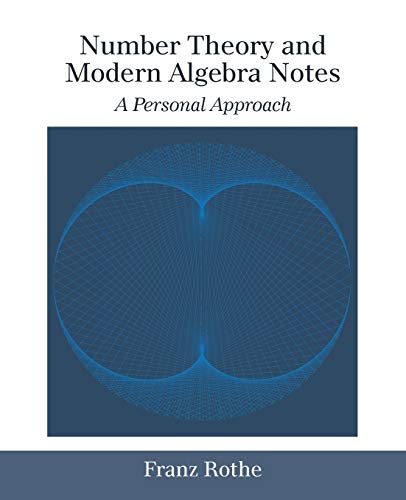 Stock image for Number Theory and Modern Algebra Notes: A Personal Approach for sale by HPB-Red