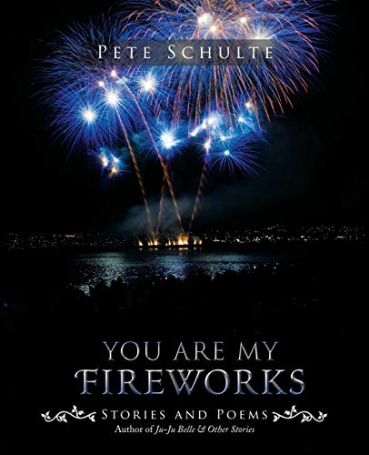 Stock image for You Are My Fireworks: Stories and Poems for sale by Lucky's Textbooks