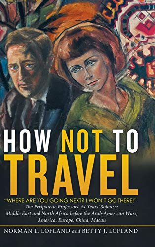 Stock image for How Not to Travel: Where Are You Going Next? I Won't Go There! for sale by Books From California