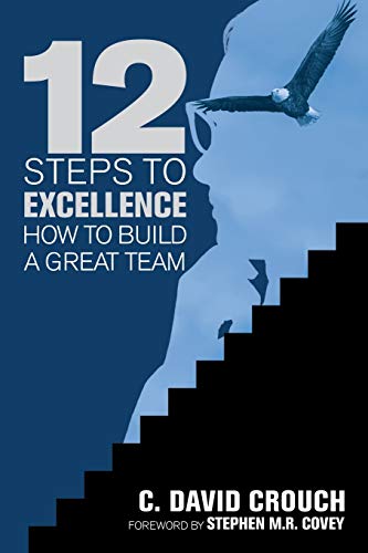 Stock image for 12 Steps to Excellence: How to Build a Great Team for sale by GF Books, Inc.