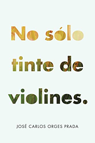 Imagen de archivo de No so?lo tinte de violines. (Spanish Edition) a la venta por Lucky's Textbooks