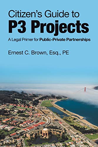 Beispielbild fr Citizen's Guide to P3 Projects: A Legal Primer for Public-Private Partnerships zum Verkauf von Powell's Bookstores Chicago, ABAA