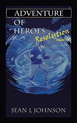9781532090332: Adventure of Heroes: Resolution Volume Iii