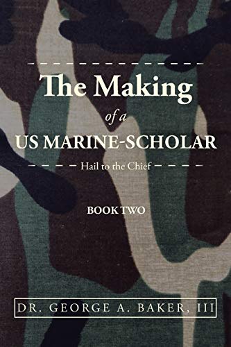 Beispielbild fr The Making of a US Marine-Scholar: Hail to the Chief zum Verkauf von Books From California