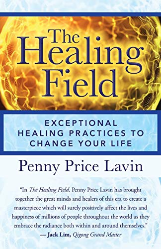 Stock image for The Healing Field: Exceptional Healing Practices to Change Your Life for sale by Goodwill Books