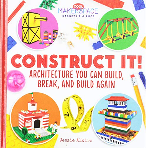 9781532112522: Construct It! Architecture You Can Build, Break, and Build Again (Cool Makerspace Gadgets & Gizmos)