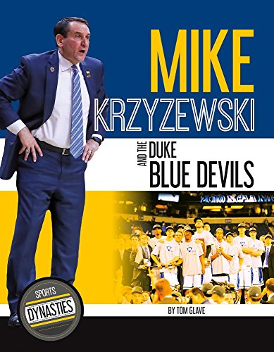 Stock image for Mike Krzyzewski and the Duke Blue Devils (Sports Dynasties) for sale by Cathy's Half Price Books