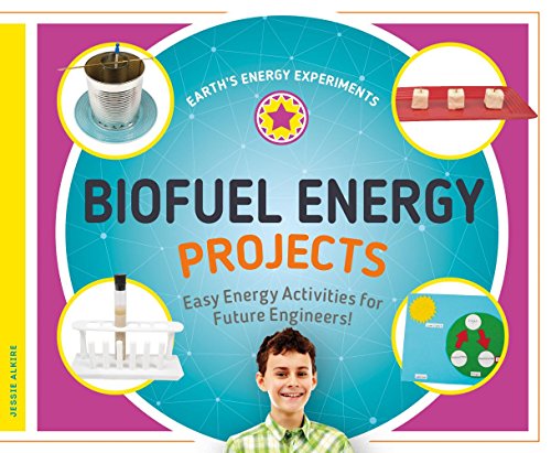 9781532115608: Biofuel Energy Projects: Easy Energy Activities for Future Engineers! (Earth's Energy Experiments)