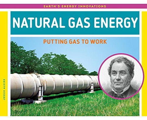 Beispielbild fr Natural Gas Energy: Putting Gas to Work zum Verkauf von Buchpark