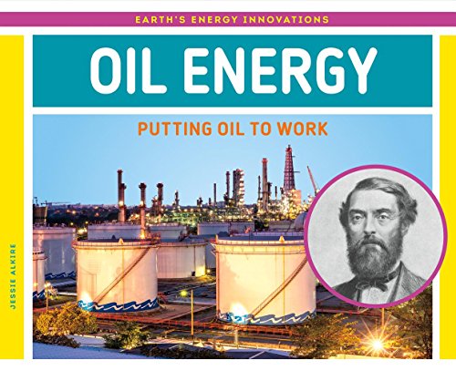9781532115738: Oil Energy: Putting Oil to Work (Earth's Energy Innovations)
