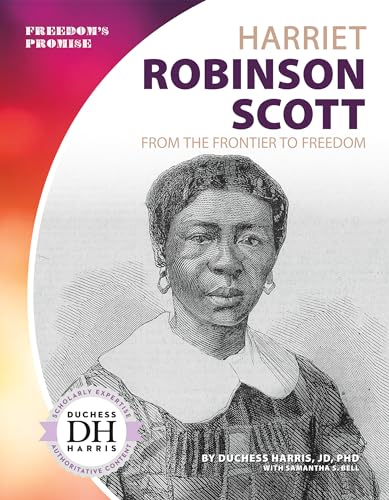 Stock image for Harriet Robinson Scott: From the Frontier to Freedom for sale by ThriftBooks-Atlanta