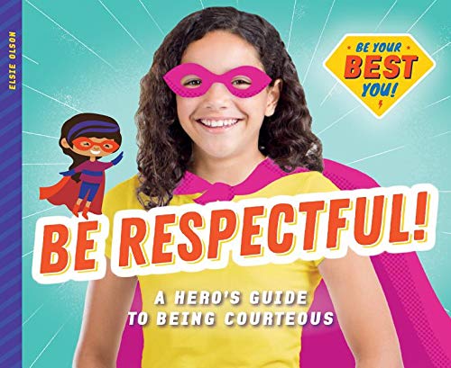 Beispielbild fr Be Respectful!: A Hero's Guide to Being Courteous (Be Your Best You) zum Verkauf von WorldofBooks