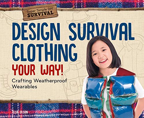 Beispielbild fr Design Survival Clothing Your Way!: Crafting Weatherproof Wearables zum Verkauf von Better World Books