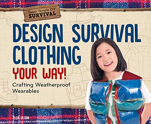 9781532119743: Design Survival Clothing Your Way!: Crafting Weatherproof Wearables (Super Simple DIY Survival)