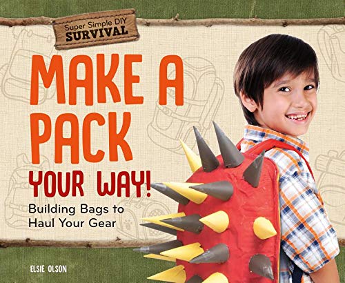 Beispielbild fr Make a Pack Your Way!: Building Bags to Haul Your Gear (Super Simple DIY Survival) zum Verkauf von WorldofBooks
