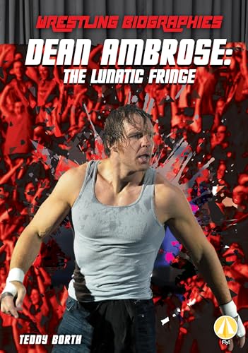 9781532121081: Dean Ambrose: The Lunatic Fringe