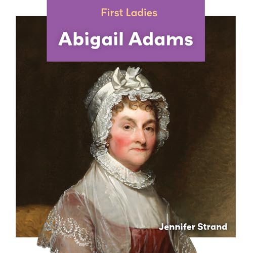 Beispielbild fr Abigail Adams (First Ladies (Launch!)) zum Verkauf von WorldofBooks