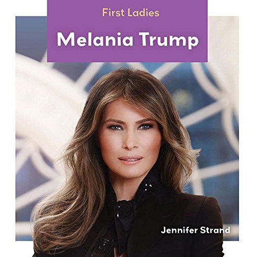 Beispielbild fr Melania Trump (First Ladies (Launch!)) zum Verkauf von WorldofBooks