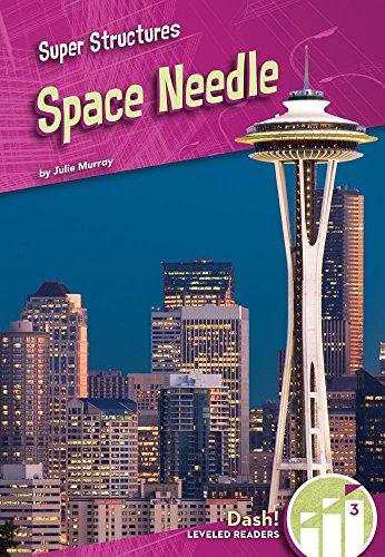 

Space Needle (Super Structures: Dash Leveled Readers, 3)