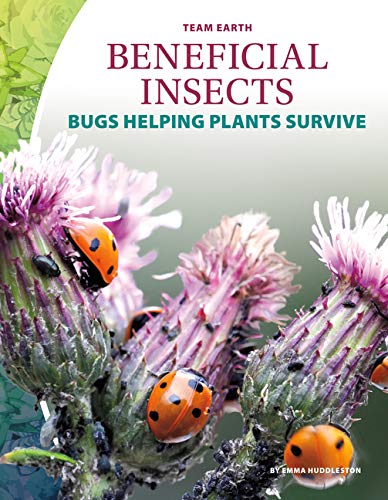 Beispielbild fr Beneficial Insects: Bugs Helping Plants Survive (Team Earth) zum Verkauf von Wonder Book