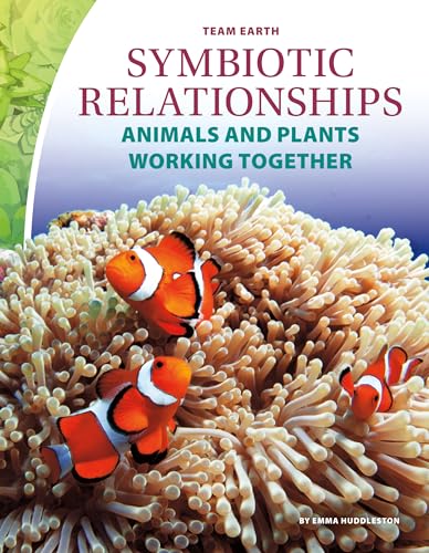 Stock image for Symbiotic Relationships: Animals and Plants Working Together (Team Earth) for sale by PlumCircle