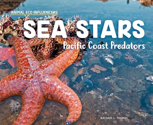 Stock image for Sea Stars: Pacific Coast Predators (Animal Eco Influencers) for sale by PlumCircle