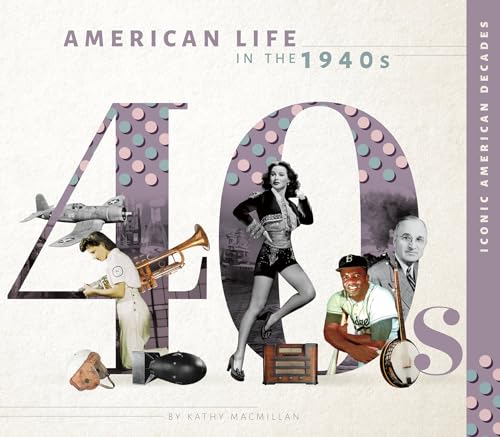 Beispielbild fr American Life in the 1940s (Iconic American Decades) zum Verkauf von Revaluation Books