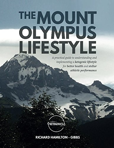 Stock image for The Mount Olympus Lifestyle: A practical guide to understanding and implementing a ketogenic lifestyle for better health and stellar athletic performance (Scientific Ketogenics) for sale by St Vincent de Paul of Lane County