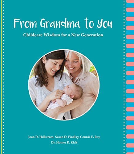 Stock image for From Grandma to You: Childcare Wisdom for a New Generation - 2nd Edition (Joan Hellstrom, Susan Findlay, Connie Ray) for sale by ThriftBooks-Dallas