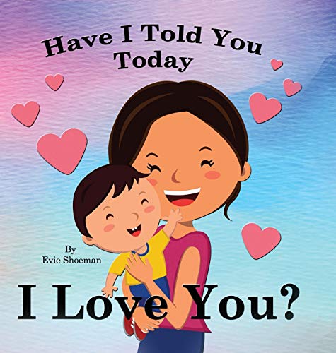 Stock image for Have I Told You Today, I Love You for sale by Lucky's Textbooks