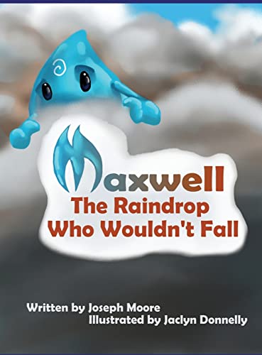 Stock image for Maxwell, the Raindrop Who Wouldn't Fall for sale by SecondSale