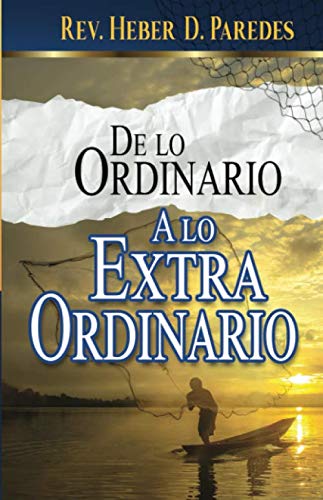 Beispielbild fr De lo ordinario a lo extraordinario (Spanish Edition) zum Verkauf von Wonder Book