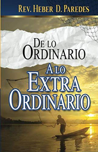 Stock image for De lo ordinario a lo extraordinario (Spanish Edition) for sale by Wonder Book