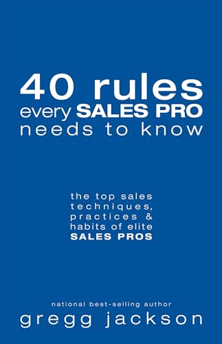 Stock image for 40 Rules Every Sales Pro Needs to Know: The Top Sales Techniques, Practices & Habits of Elite Sales Pros for sale by ThriftBooks-Dallas