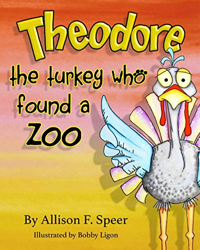 Stock image for Theodore, The Turkey who Found a Zoo for sale by Half Price Books Inc.