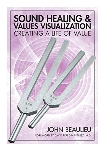 9781532377808: Sound Healing & Values Visualization: Creating a Life of Value