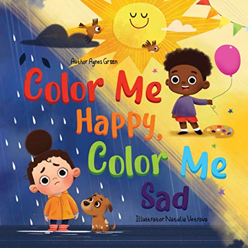 Beispielbild fr Color Me Happy, Color Me Sad: The Story in Verse on Children's Emotions Explained in Colors for Kids Ages 3 to 7 Years Old. Helps Kids to Recognize and Regulate Feelings (Cozy Reading Nook) zum Verkauf von ThriftBooks-Dallas