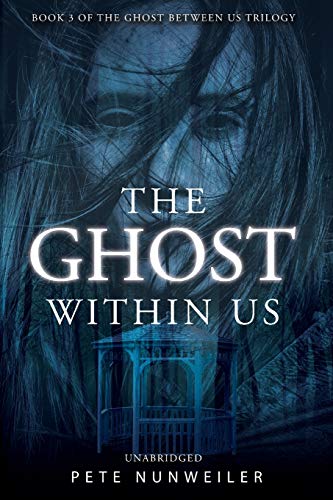 9781532397721: The Ghost Within Us: Unabridged (The Ghost Between Us Book 3)