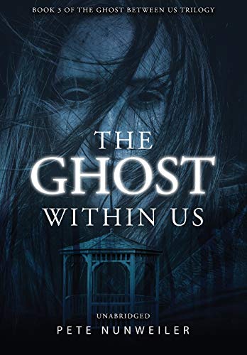 9781532397745: The Ghost Within Us: Unabridged (The Ghost Between Us Book 3)
